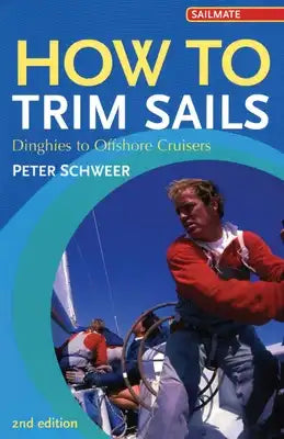 How to Trim Sails: Dinghies to Offshore Cruisers