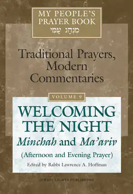 My People's Prayer Book Vol 9: Welcoming the Night--Minchah and Ma'ariv (Afternoon and Evening Prayer)