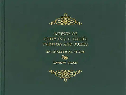 Aspects of Unity in J. S. Bach's Partitas and Suites: An Analytical Study