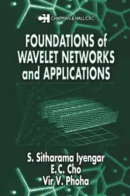 Foundations of Wavelet Networks and Applications