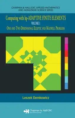 Computing with Hp-Adaptive Finite Elements: Volume 1 One and Two Dimensional Elliptic and Maxwell Problems [With CD-ROM]