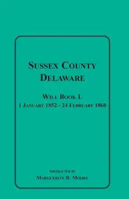 Sussex County, Delaware Will Book L: 1 January 1852-24 February 1860