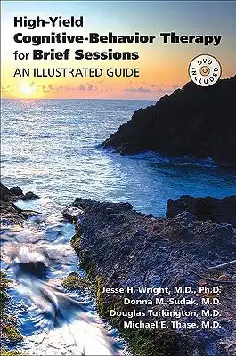High-Yield Cognitive-Behavior Therapy for Brief Sessions: An Illustrated Guide [With DVD]