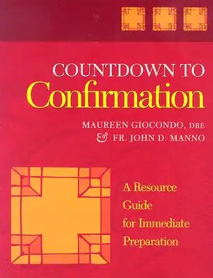 Countdown to Confirmation: A Resource Guide for Immediate Preparation