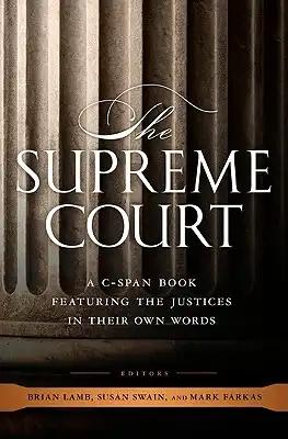 The Supreme Court: A C-Span Book Featuring the Justices in Their Own Words