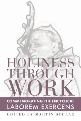 Holiness Through Work: Commemorating the Encyclical Laborem Exercens