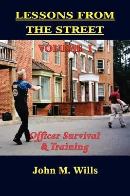 Lessons from the Street Volume I: Officer Survival & Training