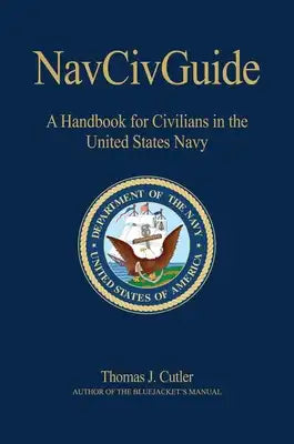 NavcivGuide: A Handbook for Civilians in the United States Navy