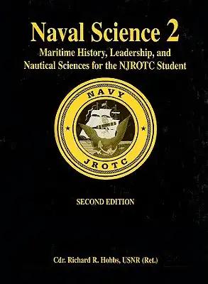 Naval Science 2: Maritime History, Leadership, and Nautical Sciences for the Njrotc Student, Second Edition