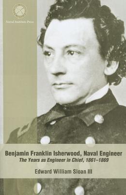 Benjamin Franklin Isherwood, Naval Engineer: The Years as Engineer in Chief, 1861-1869