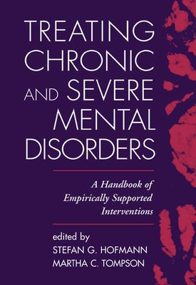 Treating Chronic and Severe Mental Disorders: A Handbook of Empirically Supported Interventions