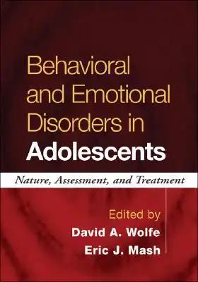 Behavioral and Emotional Disorders in Adolescents: Nature, Assessment, and Treatment