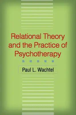 Relational Theory and the Practice of Psychotherapy