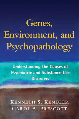 Genes, Environment, and Psychopathology: Understanding the Causes of Psychiatric and Substance Use Disorders