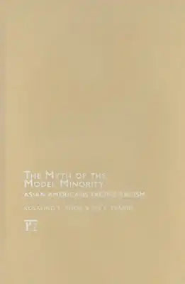 Myth of the Model Minority: Asian Americans Facing Racism, Second Edition