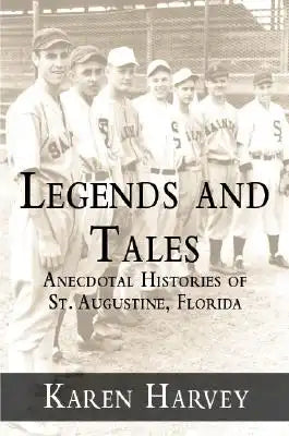 Legends and Tales: Anecdotal Histories of St. Augustine, Florida