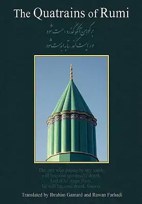 The Quatrains of Rumi: Ruba 'Iyat- Jalaluddin Muhammad Balkhi-Rumi
