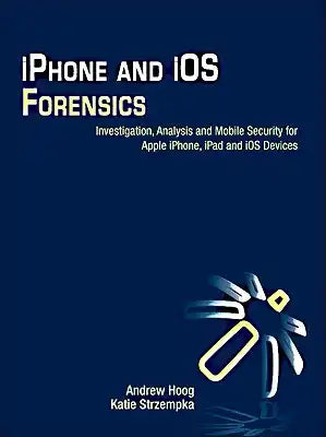 iPhone and IOS Forensics: Investigation, Analysis and Mobile Security for Apple Iphone, iPad and IOS Devices