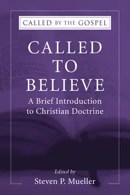 Called to Believe: A Brief Introduction to Christian Doctrine