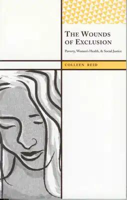 The Wounds of Exclusion: Poverty, Women's Health, and Social Justice