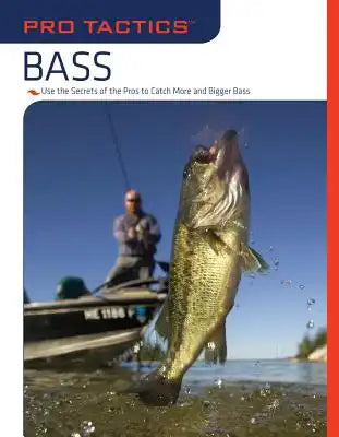 Pro Tactics(tm) Bass: Use the Secrets of the Pros to Catch More and Bigger Bass