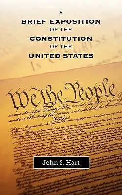 A Brief Exposition of the Constitution of the United States