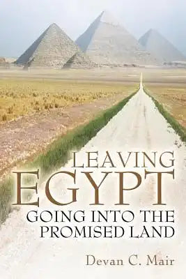Leaving Egypt Going Into the Promised Land