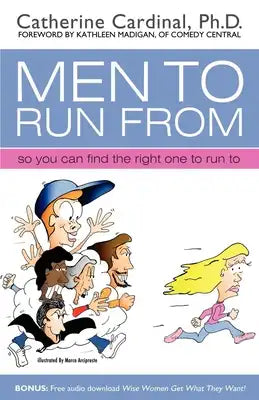 Men to Run from: So You Can Find the Right One to Run to
