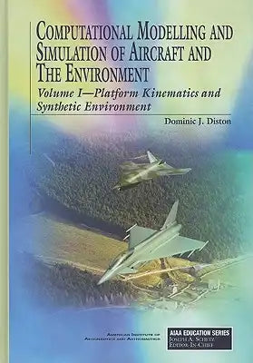 Computational Modelling and Simulation of Aircraft and the Environment: Volume 1: Platform Kinematics and Synthetic Environment