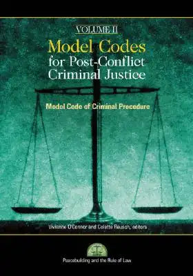 Model Codes for Post-Conflict Criminal Justice: Model Code of Criminal Procedure V. 2 [With CD]