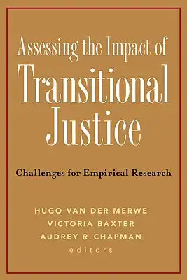 Assessing the Impact of Transitional Justice: Challenges for Empirical Research
