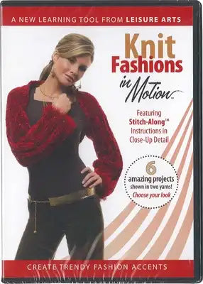 Knit Fashions in Motion: Featuring Stitch-Along Instructions in Close-Up Detail; 6 Amazing Projects Shown in Two Yarns! Choose Your Look; A New Learni