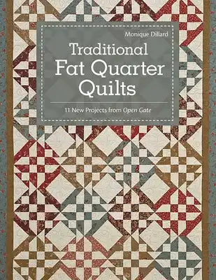 Traditional Fat Quarter Quilts- Print-on-Demand Edition: 11 Traditional Quilt Projects from Open Gate