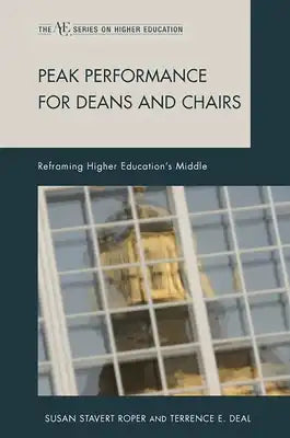 Peak Performance for Deans and Chairs: Reframing Higher Education's Middle
