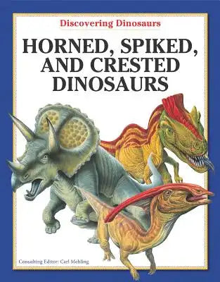 Horned, Spiked, and Crested Dinosaurs