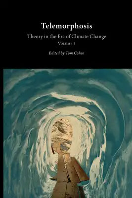 Telemorphosis: Theory in the Era of Climate Change Volume 1