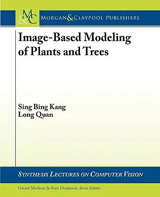 Image-Based Modeling of Plants and Trees