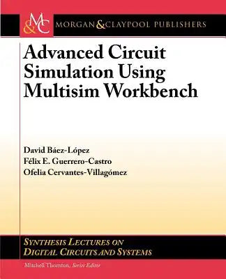 Advanced Circuit Simulation Using Multisim Workbench