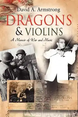 Dragons & Violins: A Memoir of War and Music