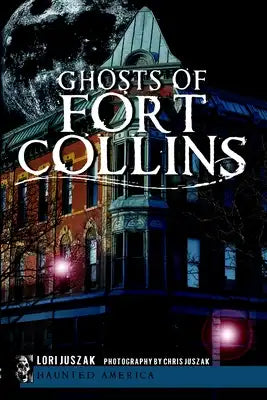 Ghosts of Fort Collins