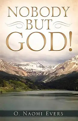 Nobody But God!