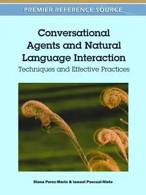 Conversational Agents and Natural Language Interaction: Techniques and Effective Practices