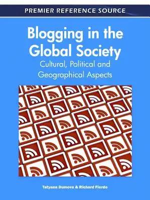 Blogging in the Global Society: Cultural, Political and Geographical Aspects