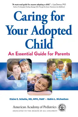 Caring for Your Adopted Child: An Essential Guide for Parents