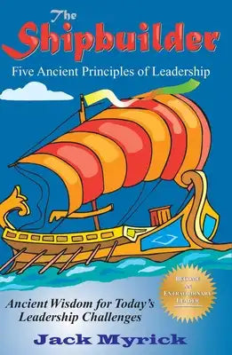The Shipbuilder: Five Ancient Principles of Leadership