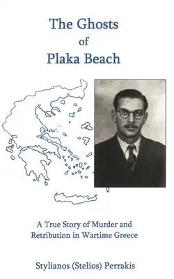 The Ghosts of Plaka Beach: A True Story of Murder and Retribution in Wartime Greece