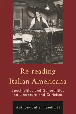 Re-reading Italian Americana: Specificities and Generalities on Literature and Criticism