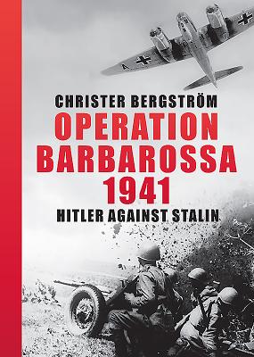 Operation Barbarossa 1941: Hitler Against Stalin