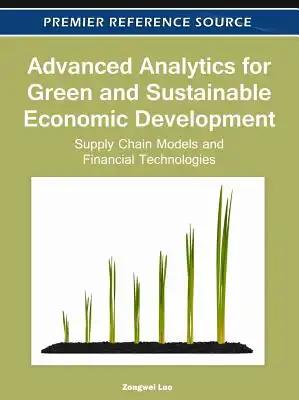 Advanced Analytics for Green and Sustainable Economic Development: Supply Chain Models and Financial Technologies