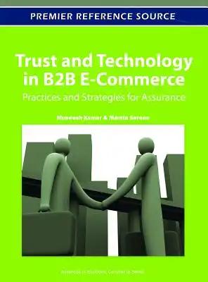 Trust and Technology in B2B E-Commerce: Practices and Strategies for Assurance